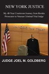 9781942500285-1942500289-New York Justice: My 40-Year Courtroom Journey from Rookie Prosecutor to Veteran Criminal Trial Judge