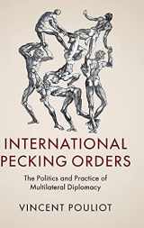 9781107143432-1107143438-International Pecking Orders: The Politics and Practice of Multilateral Diplomacy