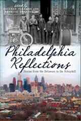 9781609493189-1609493184-Philadelphia Reflections:: Stories from the Delaware to the Schuylkill (American Chronicles)
