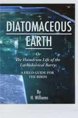 9780997841602-0997841605-Diatomaceous Earth: The Humdrum Life of the Lackadaisical Barry: A Field Guide for the Birds