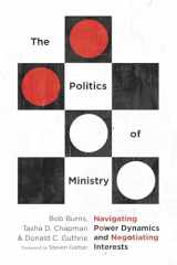 9780830841509-0830841504-The Politics of Ministry: Navigating Power Dynamics and Negotiating Interests