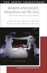 9781350109209-1350109207-Romeo and Juliet, Adaptation and the Arts: 'Cut Him Out in Little Stars' (Shakespeare and Adaptation)