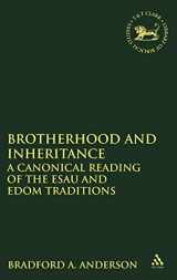 9780567034731-0567034739-Brotherhood and Inheritance: A Canonical Reading of the Esau and Edom Traditions (The Library of Hebrew Bible/Old Testament Studies, 556)