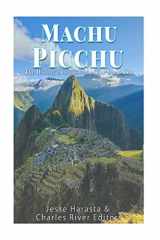 9781492312468-1492312460-Machu Picchu: The History and Mystery of the Incan City