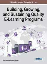 9781522508779-1522508775-Handbook of Research on Building, Growing, and Sustaining Quality E-Learning Programs (Advances in Educational Technologies and Instructional Design)