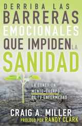9781641238113-1641238119-Derriba las barreras emocionales que impiden la sanidad: La conexión mente-cuerpo de tu enfermedad (Spanish Edition)