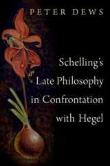 9780190069124-0190069120-Schelling's Late Philosophy in Confrontation with Hegel