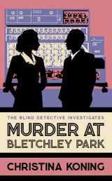 9780749030582-0749030585-Murder at Bletchley Park: The thrilling wartime mystery series (Blind Detective)