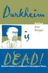 9780759103009-0759103003-Durkheim is Dead!: Sherlock Holmes is Introduced to Social Theory