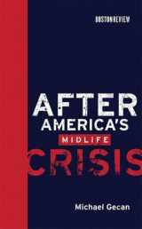 9780262013604-0262013606-After America's Midlife Crisis (Boston Review Books)