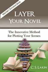 9780986134746-0986134740-Layer Your Novel: The Innovative Method for Plotting Your Scenes (The Writer's Toolbox Series)