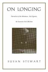 9780822313663-0822313669-On Longing: Narratives of the Miniature, the Gigantic, the Souvenir, the Collection