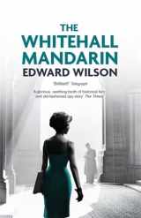 9781910050545-1910050547-The Whitehall Mandarin (William Catesby)