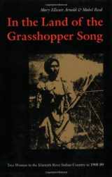 9780803267039-0803267037-In the Land of the Grasshopper Song: Two Women in the Klamath River Indian Country in 1908-09