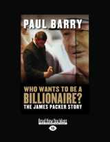 9781458742124-1458742121-Who Wants to Be a Billionaire?: The James Packer Story