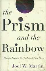 9780801894787-0801894786-The Prism and the Rainbow: A Christian Explains Why Evolution Is Not a Threat