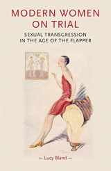 9780719082641-0719082641-Modern women on trial: Sexual transgression in the age of the flapper (Gender in History)