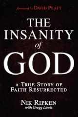 9781433673085-1433673088-The Insanity of God: A True Story of Faith Resurrected