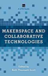 9781538126479-1538126478-Makerspace and Collaborative Technologies: A LITA Guide (LITA Guides)