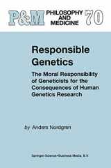 9781402002014-1402002017-Responsible Genetics: The Moral Responsibility of Geneticists for the Consequences of Human Genetics Research (Philosophy and Medicine, 70)