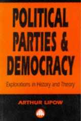 9780745310985-0745310982-Political Parties and Democracy: Explorations in History and Theory
