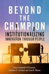 9780804798273-0804798273-Beyond the Champion: Institutionalizing Innovation Through People
