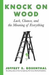 9781443453080-1443453080-Knock on Wood: Luck, Chance, and the Meaning of Everything