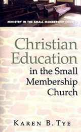 9780687650996-0687650992-Christian Education in the Small Membership Church (Ministry in the Small Membership Church)