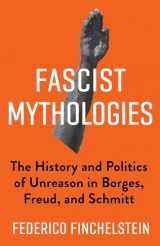 9780231183215-0231183216-Fascist Mythologies: The History and Politics of Unreason in Borges, Freud, and Schmitt (New Directions in Critical Theory, 79)