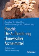 9783662558454-3662558459-Paozhi: Die Aufbereitung chinesischer Arzneimittel: Methoden und klinische Anwendung (German Edition)