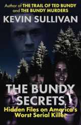9781942266853-1942266855-The Bundy Secrets: Hidden Files on America’s Worst Serial Killer