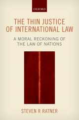 9780198704041-0198704046-The Thin Justice of International Law: A Moral Reckoning of the Law of Nations