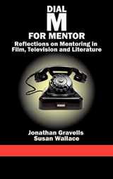 9781617354304-1617354309-Dial M for Mentor: Reflections on Mentoring in Film, Television and Literature (Hc)