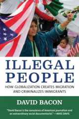 9780807042304-0807042307-Illegal People: How Globalization Creates Migration and Criminalizes Immigrants