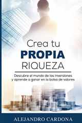 9780997419900-0997419903-Crea tu Propia Riqueza: Descubre el mundo de las inversiones y aprende a invertir en la bolsa de valores (Spanish Edition)
