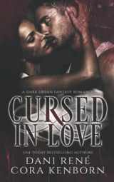 9781703142556-1703142551-Cursed In Love: A Dark Urban Fantasy Romance