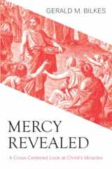 9781601784094-1601784090-Mercy Revealed: A Cross-Centered Look at Christ's Miracles