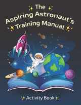 9781070434667-1070434663-The Aspiring Astronaut's Training Manual: Activity Book for Kids (Bridge Activity Books)
