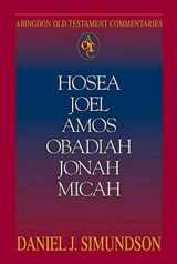 9780687342440-0687342449-Abingdon Old Testament Commentaries: Hosea, Joel, Amos, Obadiah, Jonah, Micah: Minor Prophets