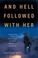 9781568587257-1568587252-And Hell Followed With Her: Crossing the Dark Side of the American Border