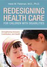 9781598572346-1598572342-Redesigning Health Care for Children with Disabilities: Strengthening Inclusion, Contribution, and Health