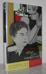 9781559707695-1559707690-My Love Affair with Modern Art: Behind the Scenes with a Legendary Curator