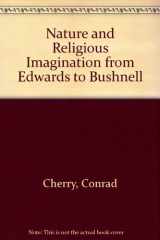 9780800605506-0800605500-Nature and religious imagination: From Edwards to Bushnell