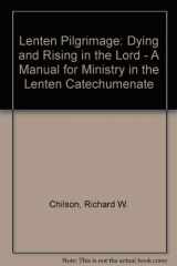 9780809125890-0809125897-A Lenten Pilgrimage: Dying and Rising in the Lord (Manual)