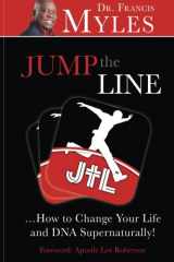 9780692651315-0692651314-Jump The Line: ...Change your Life and DNA Supernaturally!
