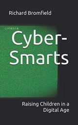 9780578491356-0578491354-Cyber-Smarts: Raising Children in a Digital Age