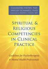 9781626251052-1626251053-Spiritual and Religious Competencies in Clinical Practice: Guidelines for Psychotherapists and Mental Health Professionals