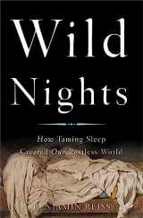 9780465061952-0465061958-Wild Nights: How Taming Sleep Created Our Restless World