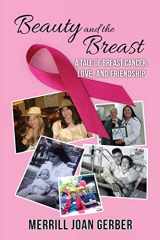 9781603815260-1603815260-Beauty and the Breast: A Tale of Breast Cancer, Love, and Friendship