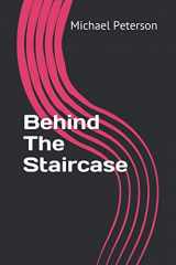 9781796306927-1796306924-Behind The Staircase: All Profits Go To Charity